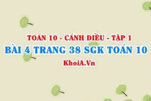 Bài 4 trang 38 SGK Toán 10 tập 1 Cánh Diều